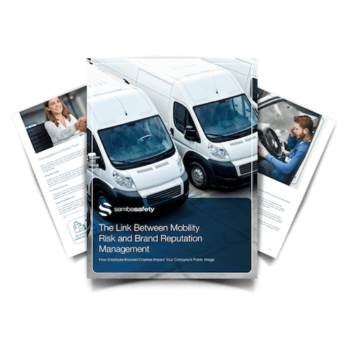 SambaSafety's guide, The Link Between Mobility Risk and Brand Reputation Management SambaSafety's guide, The Link Between Mobility Risk and Brand Reputation Management